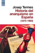 HISTORIA DEL ANARQUISMO EN ESPAA (1870-1980) de TERMES, JOSEP 