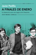 A FINALES DE ENERO: LA HISTORIA DE AMOR MAS TRAGICA DE LA TRANSICION (XXXI PREMIO COMILLAS DE HISTORIA BIOGRAFIA Y MEMORIAS 2019) de PADILLA, JAVIER 
