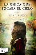 LA CHICA QUE TOCABA EL CIELO de FULVIO, LUCA DI 
