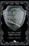 LOS REYES MALDITOS VII: DE COMO UN REY PERDIO FRANCIA de DRUON, MAURICE 