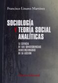 SOCIOLOGIA Y TEORIA SOCIAL ANALITICAS de LINARES MARTINEZ, FRANCISCO 
