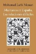 LAS RELACIONES DIFICILES. MARRUECOS Y ESPAA di LARBI MESSARI, MOHAMMED 