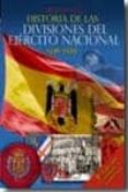 HISTORIA DE LAS DIVISIONES DEL EJERCITO NACIONAL 1936-1939 ( 2 E D.) di ENGEL MASOLIVER, CARLOS 