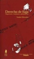 DERECHO DE FUGA: MIGRACIONES, CIUDADANIA Y GLOBALIZACION de MEZZADRA, SANDRO 