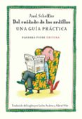 DEL CUIDADO DE LAS ARDILLAS: UNA GUIA PRACTICA de SCHEFFLER, AXEL 