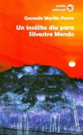 UN INSOLITO DIA PARA SILVESTRE MENDO di MARTIN PARRA, GONZALO 