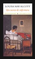 UN CUENTO DE ENFERMERA de ALCOTT, LOUISA MAY 