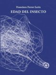 EDAD DEL INSECTO de FERRER LERIN, FRANCISCO 