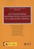 LOS TRABAJADORES MADUROS EN EL CONTEXTO DE LA RELACION LABORAL di ALVAREZ CORTES, JUAN CARLOS 