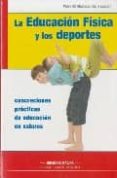 LA EDUCACION FISICA Y LOS DEPORTES di GIL MADRONA, PEDRO 