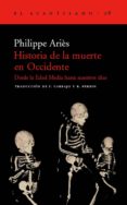 HISTORIA DE LA MUERTE EN OCCIDENTE: DESDE LA EDAD MEDIA HASTA NUE STROS DIAS (3 ED) de ARIES, PHILIPPE 