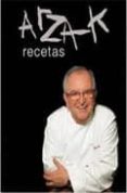 ARZAK: RECETAS di ARZAK, JUAN MARI 