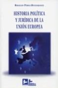 Historia Politica Y Juridica De La Union Europea. - Edisofer S.l.