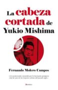 LA CABEZA CORTADA DE MISHIMA di MOLERO, FERNANDO 