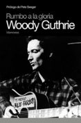 RUMBO A LA GLORIA WOODY GUTHRIE di GUTHRIE, WOODY 