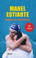 TODOS MIS HERMANOS di ESTIARTE, MANEL 