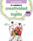 MI CUADERNO DE CREATIVIDAD E INGLES NIVEL 1 - EDUCACION INFANTIL di VV.AA. 