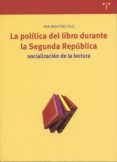 LA POLITICA DEL LIBRO DURANTE LA SEGUNDA REPUBLICA: SOCIALIZACION DE LA LECTURA di MARTINEZ RUS, ANA 