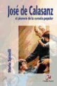 JOSE DE CALASANZ: EL PIONERO DE LA ESCUELA POPULAR di SPINELLI, MARIO 