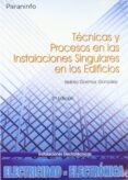 TECNICAS Y PROCESOS EN LAS INSTALACIONES SINGULARES EN LOS EDIFICIOS de GORMAZ GONZALEZ, ISIDORO 