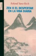ZEN O EL DESPERTAR EN LA VIDA DIARIA de YUNO RECH, ROLAND 