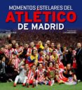 MOMENTOS ESTELARES DEL ATLETICO DE MADRID de RUIZ, MOISES 