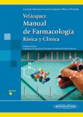 VELAZQUEZ. MANUAL DE FARMACOLOGIA BASICA Y CLINICA de LORENZO FERNANDEZ, PEDRO MORENO GONZALEZ, ALFONSO LEZA CERRO, JUAN CARLOS 