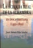 ACEQUIA REAL DE LA ALHAMBRA de VILAR SANCHEZ, JUAN ANTONIO 