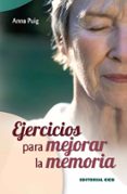 EJERCICIOS PARA MEJORAR LA MEMORIA de PUIG, ANNA 