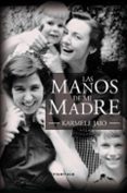 LAS MANOS DE MI MADRE de JAIO, KARMELE 