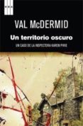 UN TERRITORIO OSCURO de MCDERMID, VAL 
