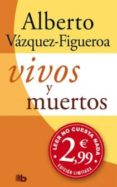 VIVOS Y MUERTOS de VAZQUEZ FIGUEROA, ALBERTO 