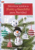 ADORNOS TEJIDOS A PUNTO Y GANCHILLO PARA LA NAVIDAD de GANSEFORTH, JANA 