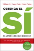 OBTENGA EL SI: EL ARTE DE NEGOCIAR SIN CEDER de FISHER, ROGER URY, WILLIAM 