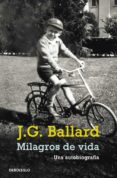 MILAGROS DE VIDA: UNA AUTOBIOGRAFIA de BALLARD, J.G. 