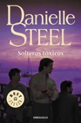 SOLTEROS TOXICOS de STEEL, DANIELLE 