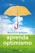 APRENDA OPTIMISMO: HAGA DE LA VIDA UNA EXPERIENCIA MARAVILLOSA de SELIGMAN, MARTIN E.P. 