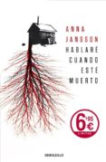 HABLARE CUANDO ESTE MUERTO de JANSSON, ANNA 