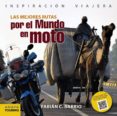 LAS MEJORES RUTAS POR EL MUNDO EN MOTO (INSPIRACION VIAJERA) de BARRIO DIEGUEZ, FABIAN CONSTANTINO 