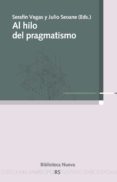 AL HILO DEL PRAGMATISMO di VEGAS, SERAFIN  SEOANE, JU 