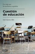 CUESTION DE EDUCACION de GARCIA-ALBI, INES 
