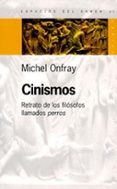 CINISMOS: RETRATO DE LOS FILOSOFOS LLAMADOS PERROS de ONFRAY, MICHEL 
