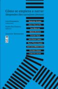 Cómo Se Empieza A Narrar (ebook)