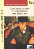INTERPRETACION Y APLICACION DEL DERECHO de SEGURA ORTEGA, MANUEL 