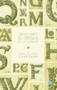 ENSAYO SOBRE EL ORIGEN DE LAS LENGUAS de ROUSSEAU, JEAN-JACQUES 