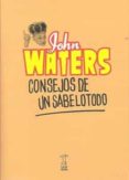 CONSEJOS DE UN SABELOTODO di WATERS, JOHN 