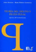 TEORIA DEL DELITO Y PRAXIS PENAL: APORTES DEL NORMATIVISMO di BERENGUER BARRERA, JORGE 