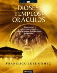 DIOSES, TEMPLOS Y ORACULOS di VV.AA