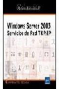 WINDOWS SERVER 2003: SERVICIOS DE RED TCP/IP di MATHON, PHILIPPE 
