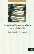 EDUCACION DEMOCRATICA PARA EL SIGLO XXI di DELVAL, JUAN 